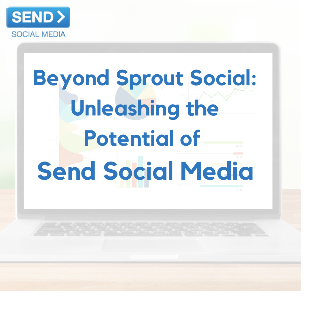 Send Social Media vs. Sprout Social: Cutting-Edge Features You Need to Elevate Your Brand