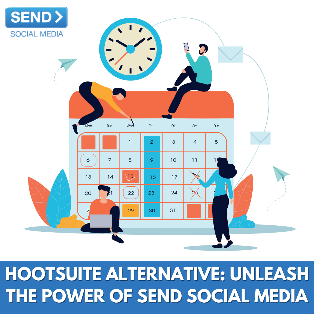 Send Social Media vs. Hootsuite: Unleash the Power of Send Social Media